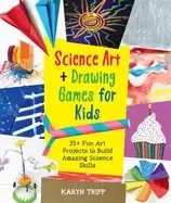 Image of science art and drawing games for kids 35 fun art projects to build amazing