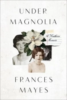Image of Under Magnolia by Frances Mayes Hardback