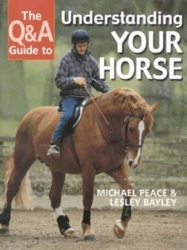 Image of The Q and a Guide to Understanding Your Horse by Michael Peace and Lesley Bayley Hardback