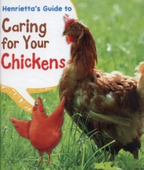 Image of Henriettas Guide to Caring for Your Chickens by Isabel Thomas Hardback