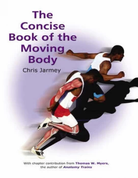 Image of The Concise Book of the Moving Body by Chris Jarmey Book