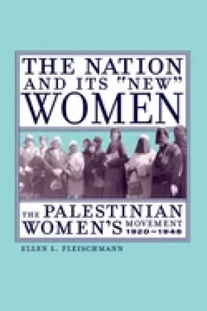 Image of nation and its new women the palestinian womens movement 1920 1948