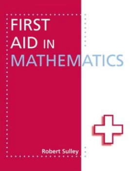 Image of First Aid in Mathematics by Robert Sulley Paperback
