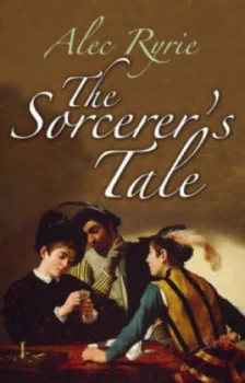 Image of The Sorcerers Tale by Alec Ryrie Hardback