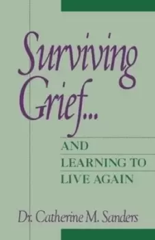 Image of Surviving grief-- and learning to live again - Catherine M. Sanders - Paperback - Used