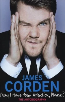 Image of May I Have Your Attention Please by James Corden Hardback