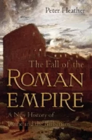 Image of fall of the roman empire a new history of rome and the barbarians
