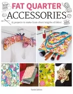 Image of fat quarter accessories 25 projects to make from short lenths of fabric