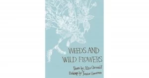 Image of Weeds and wild flowers by Alice Oswald