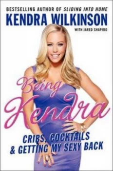 Image of Being Kendra by Kendra Wilkinson Hardback