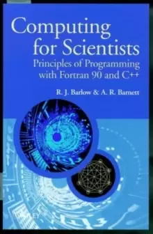 Image of Computing for Scientists - Principles of Programming with Fortran 90 & C++