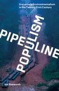 Image of pipeline populism grassroots environmentalism in the twenty first century