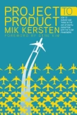 Image of project to product how to survive and thrive in the age of digital disrupti