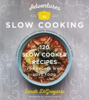 Image of Adventures in slow cooking by Sarah DiGregorio