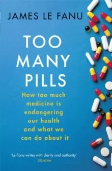 Image of Too Many Pills : How Too Much Medicine is Endangering Our Health and What We Can Do About It