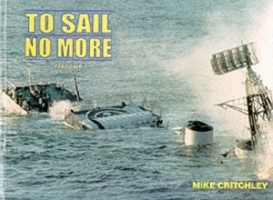 Image of To Sail No More. Pt.2 Mike Critchley by Mike Critchley Paperback