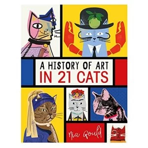 Image of A History of Art in 21 Cats From the Old Masters to the Modernists, the Moggy as Muse: an illustrated guide Hardback 2019