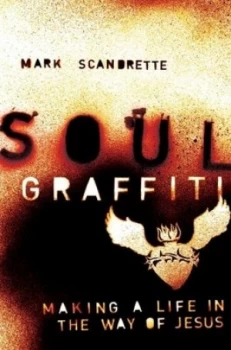 Image of Soul Graffiti by Mark Scandrette Hardback