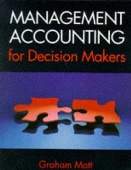 Image of Management Accounting for Decision Makers by Graham Mott Book
