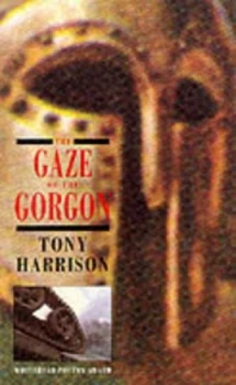 Image of The Gaze of the Gorgon by Tony Harrison Paperback