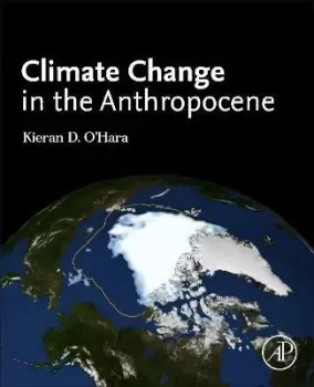 Image of Climate Change in the Anthropocene by Kieran D. Ohara