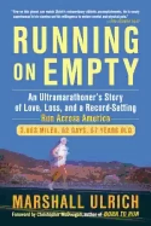 Image of running on empty an ultramarathoners story of love loss and a record settin