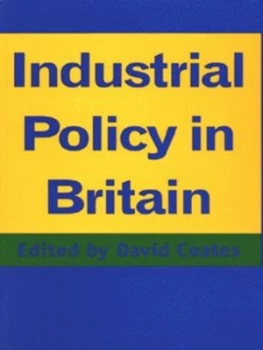 Image of Industrial Policy in Britain by David Coates Paperback