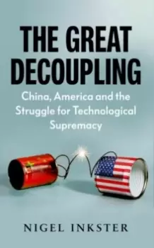 Image of The Great Decoupling : China, America and the Struggle for Technological Supremacy
