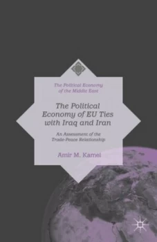 Image of The Political Economy of Eu Ties with Iraq and Iran by A. Kamel Hardback