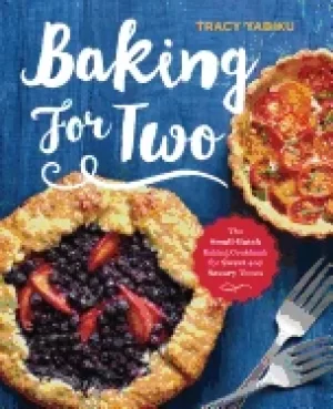 Image of baking for two the small batch baking cookbook for sweet and savory treats