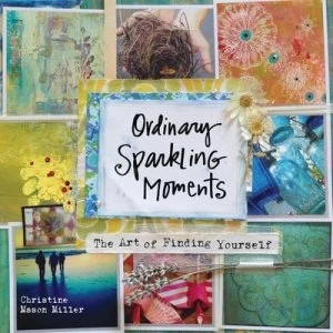 Image of Ordinary Sparkling Moments by Christine Mason Miller Hardback