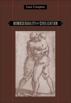 Image of Homosexuality and Civilization by Louis Crompton Hardback