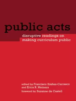Image of Public ActsDisruptive Readings on Making Curriculum Public