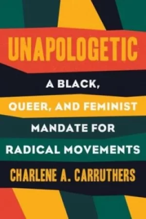 Image of Unapologetic by Charlene A. Carruthers