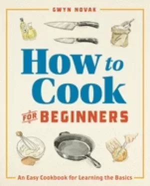 Image of how to cook for beginners an easy cookbook for learning the basics
