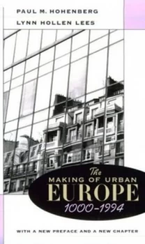 Image of The Making of Urban Europe 1000-1994 by Paul Hohenberg Paperback