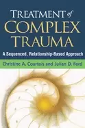 Image of treatment of complex trauma a sequenced relationship based approach