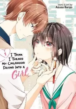 Image of I Think I Turned My Childhood Friend Into a Girl Vol. 1 by Azusa Banjo