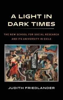 Image of A Light in Dark Times : The New School for Social Research and Its University in Exile