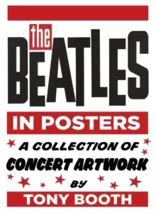 Image of The Beatles in Posters : A Collection of Concert Artwork by Tony Booth