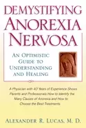 Image of demystifying anorexia nervosa an optimistic guide to understanding and heal