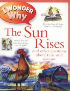 Image of I Wonder Why the Sun Rises and Other Questions about Time and Seasons by Brenda Walpole Book