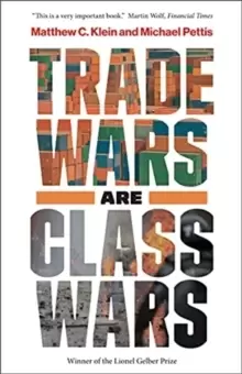 Image of Trade Wars Are Class Wars : How Rising Inequality Distorts the Global Economy and Threatens International Peace
