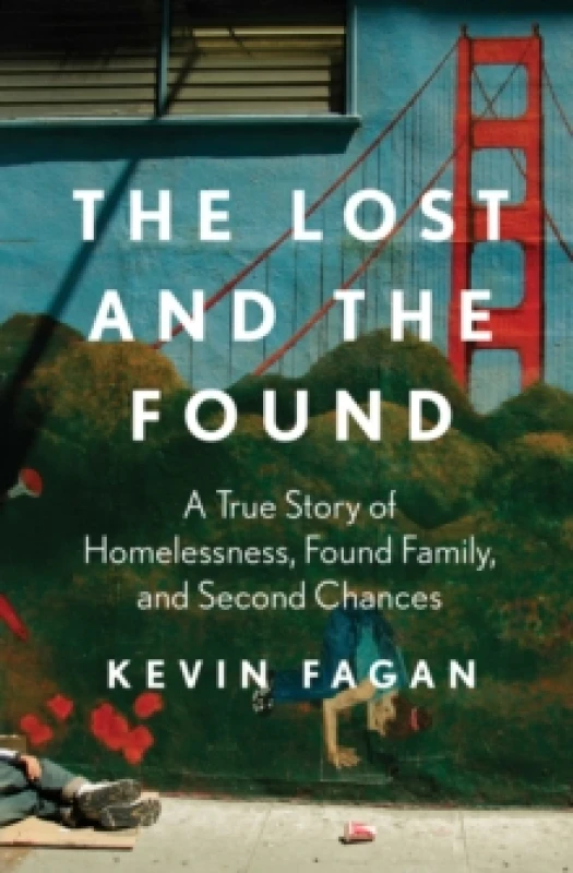 Image of The Lost and the Found : A True Story of Homelessness, Found Family, and Second Chances Paperback / softback