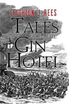 Image of Tales from the Gin Hotel by Leighton J. Rees Hardback