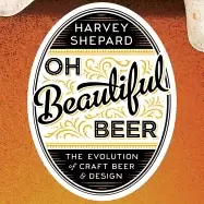 Image of oh beautiful beer the evolution of craft beer and design