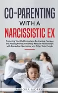 Image of co parenting with a narcissistic ex protecting your children after a destru
