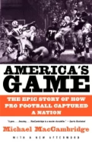 Image of americas game the epic story of how pro football captured a nation