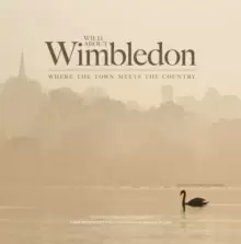 Image of Wild About Wimbledon : Where the Town Meets the Country