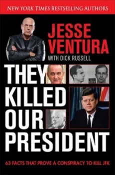 Image of They Killed Our President by Jesse Ventura Hardback
